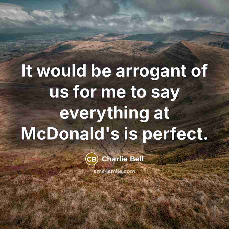 “It would be arrogant of us for me to say…” quote by Charlie Bell