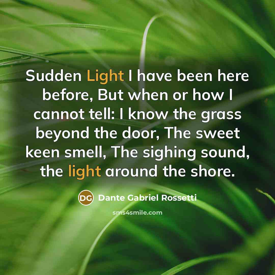 “Sudden Light I have been here before, But when or…” quote by Dante Gabriel Rossetti