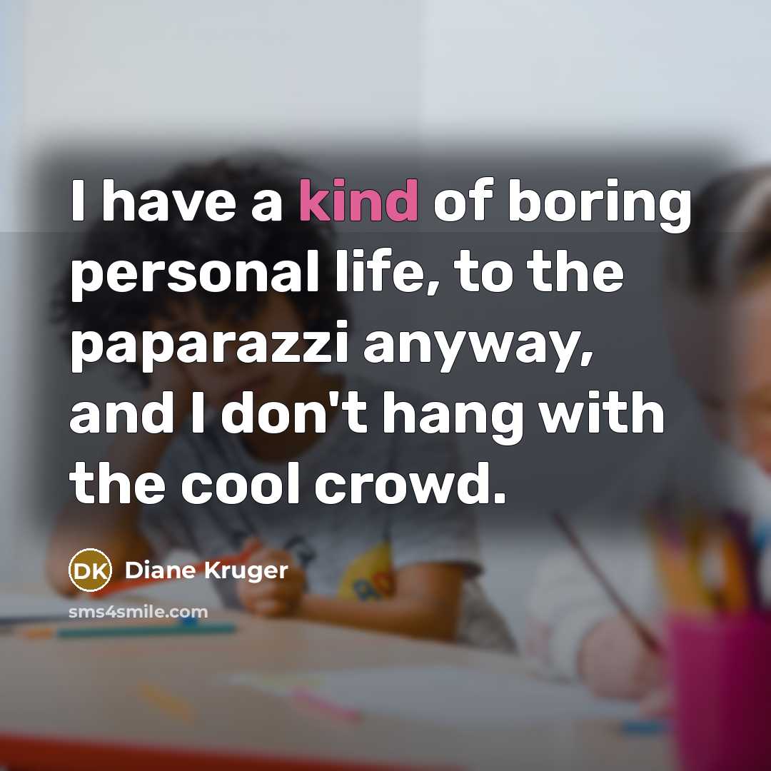 “I have a kind of boring personal life, to the…” quote by Diane Kruger