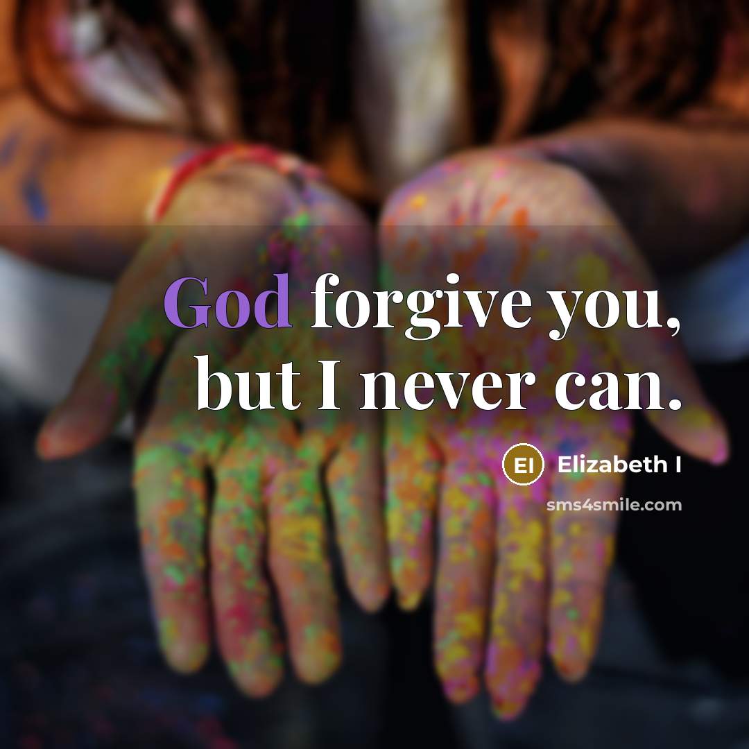 “God forgive you, but I never can.…” quote by Elizabeth I
