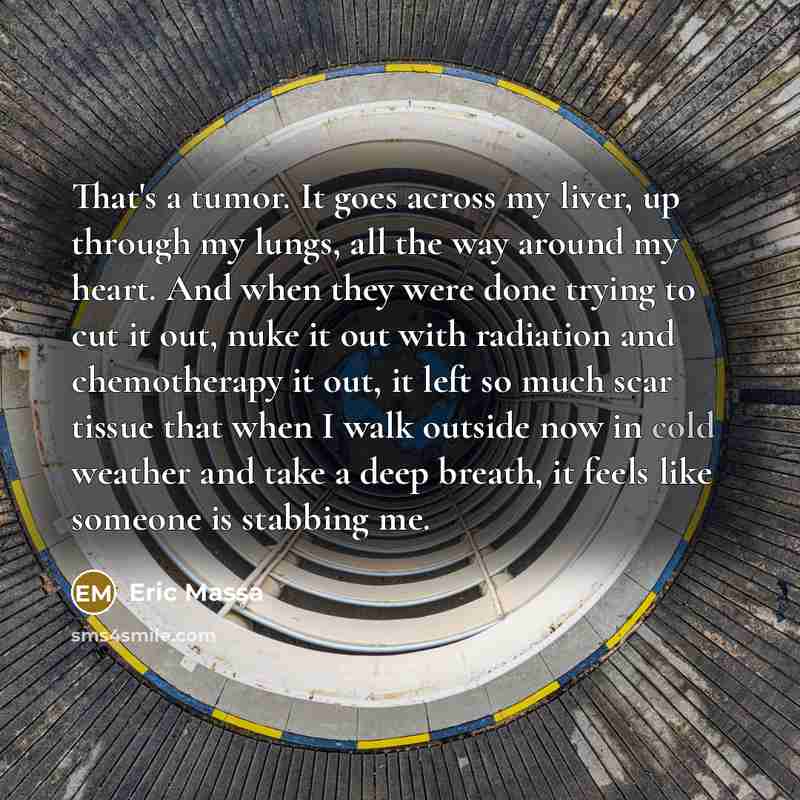 “That's a tumor. It goes across my liver, up through…” quote by Eric Massa