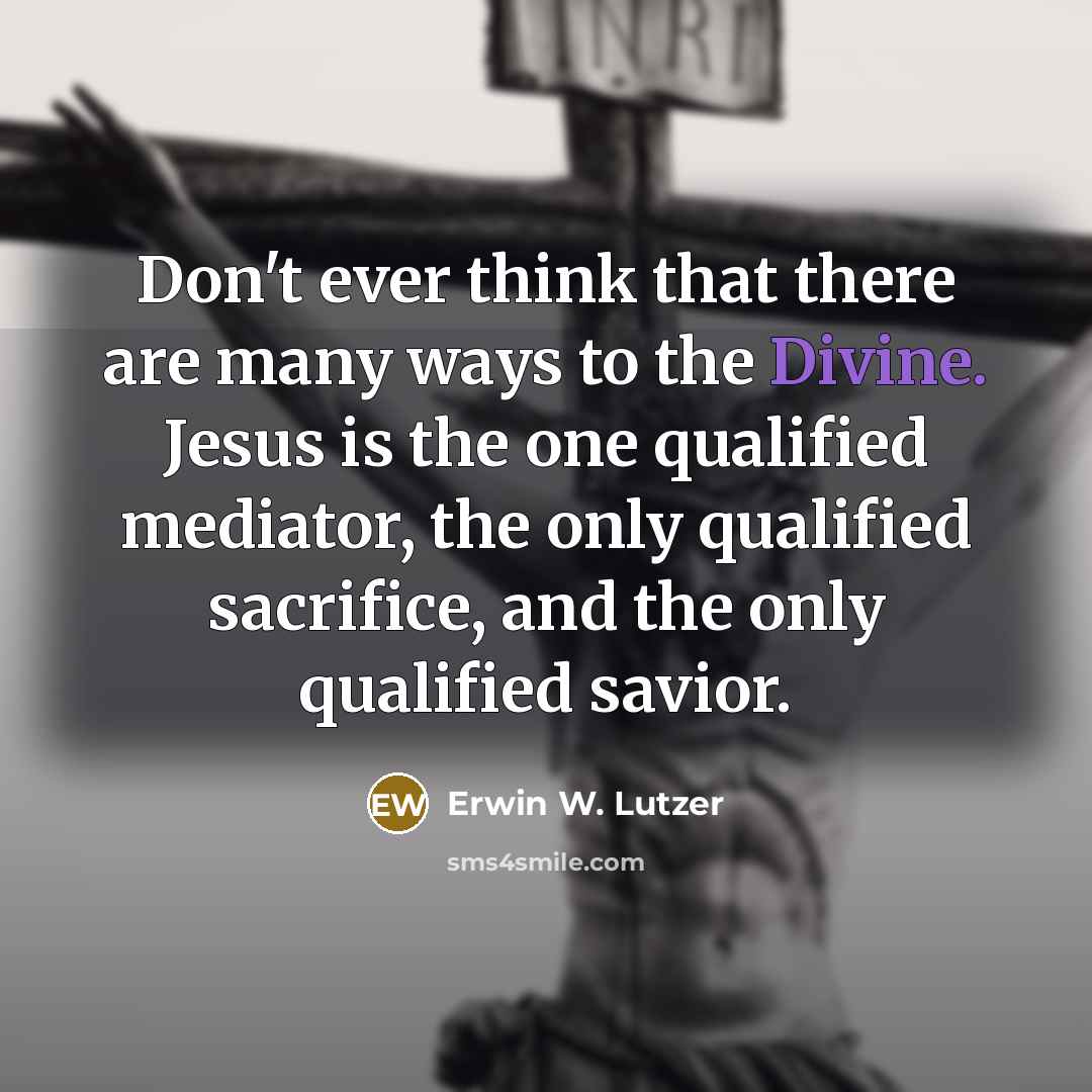“Don't ever think that there are many ways to the…” quote by Erwin W. Lutzer