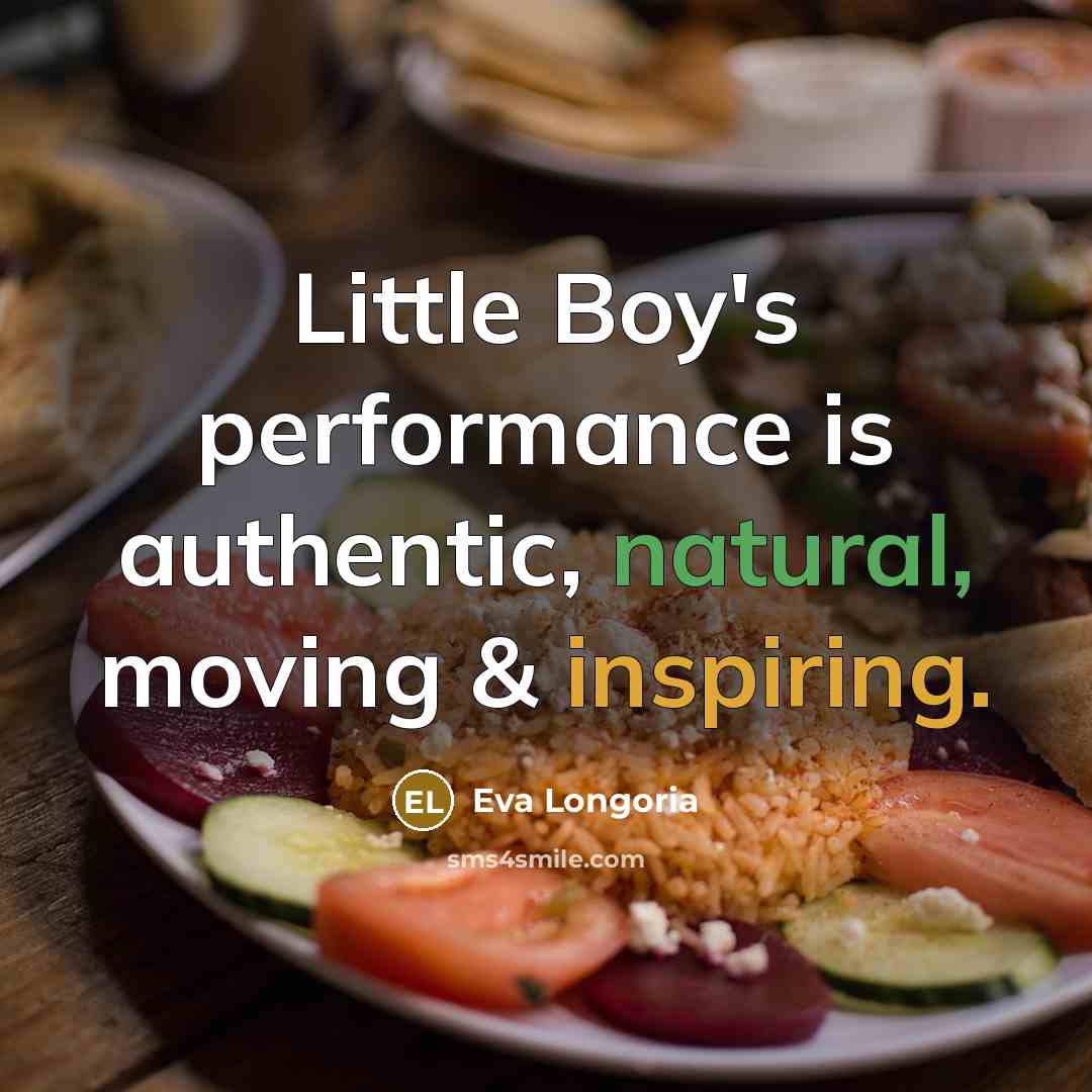 “Little Boy's performance is authentic, natural, moving & inspiring.” quote by Eva Longoria