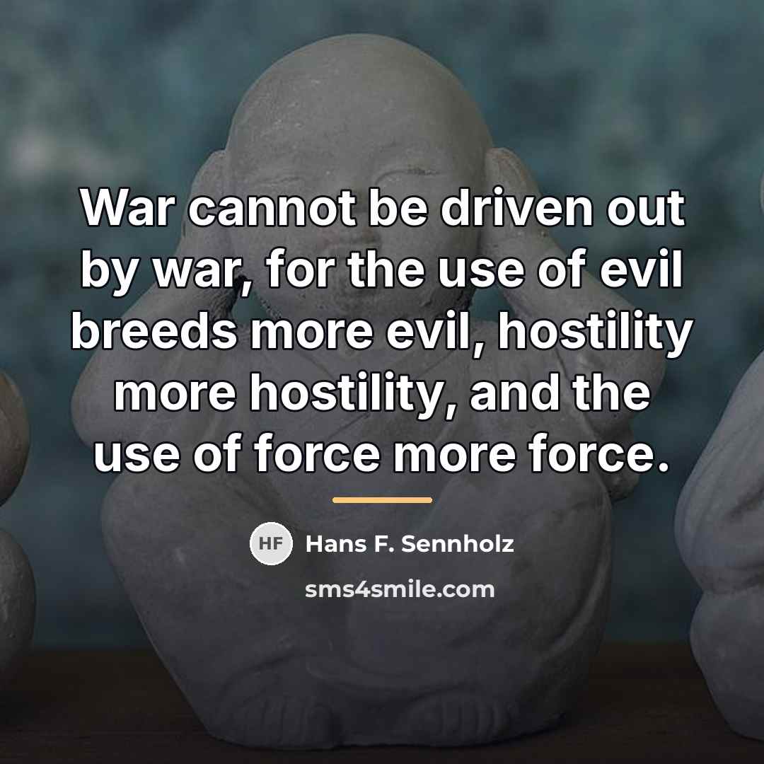 “War cannot be driven out by war, for the use…” quote by Hans F. Sennholz