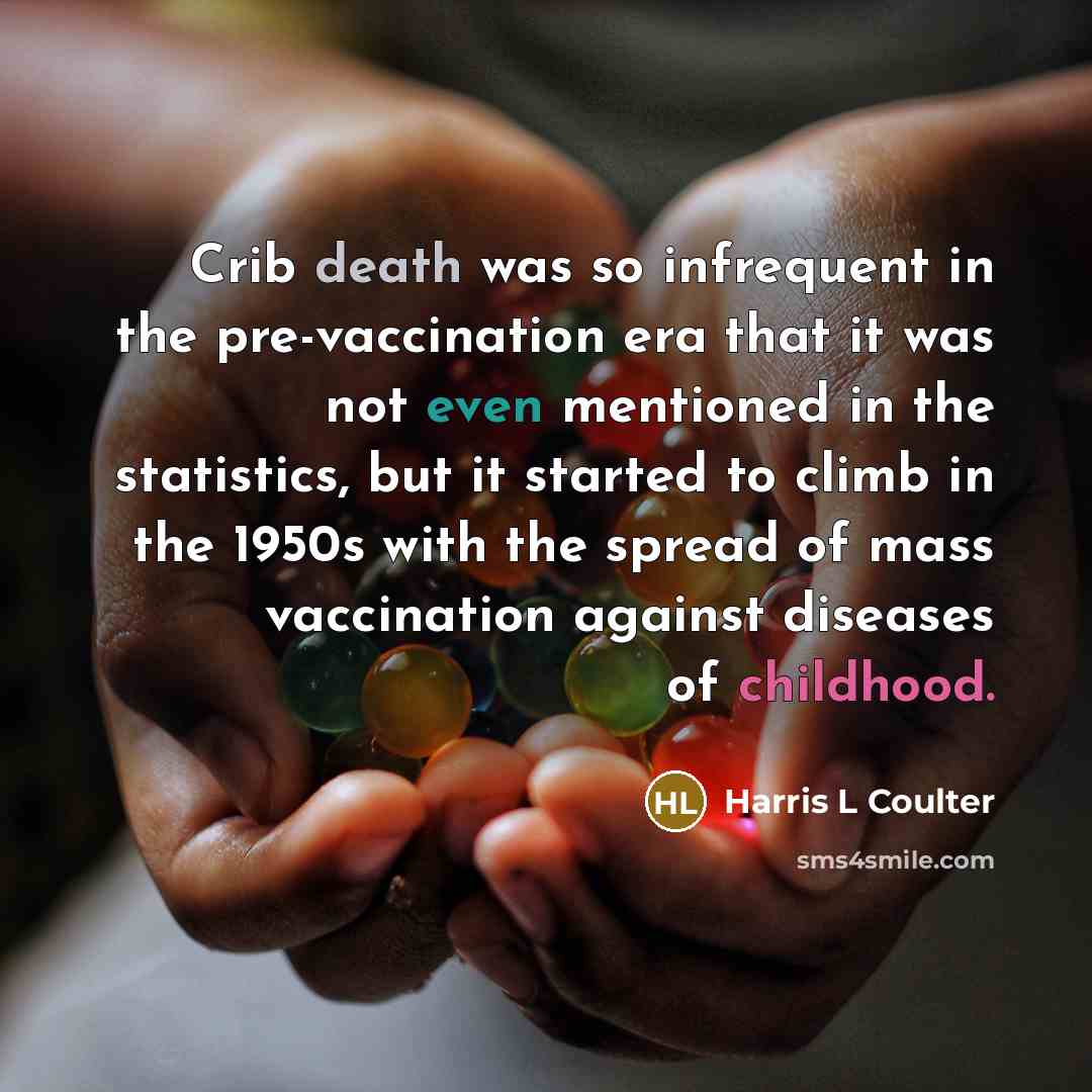 “Crib death was so infrequent in the pre-vaccination era that…” quote by Harris L Coulter