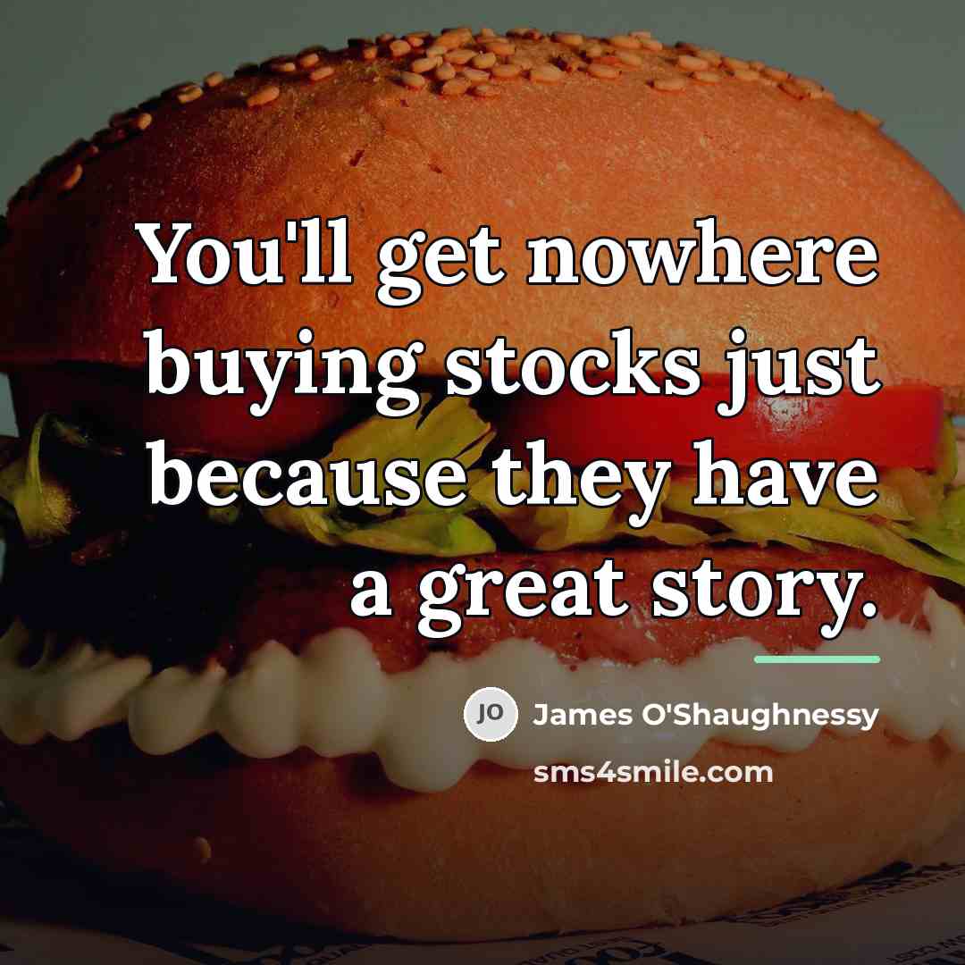 “You'll get nowhere buying stocks just because they have a…” quote by James O'Shaughnessy