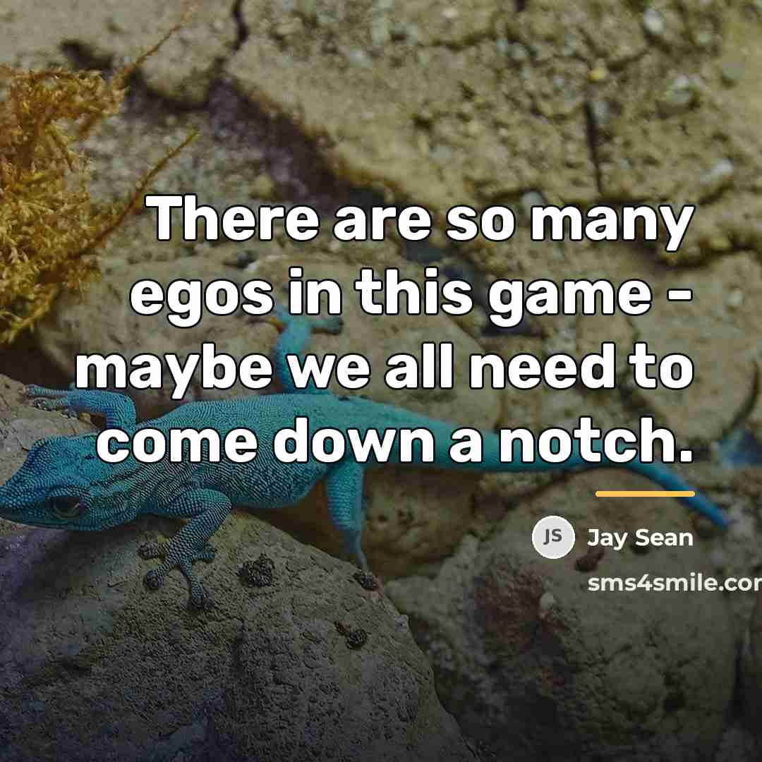 “There are so many egos in this game - maybe…” quote by Jay Sean