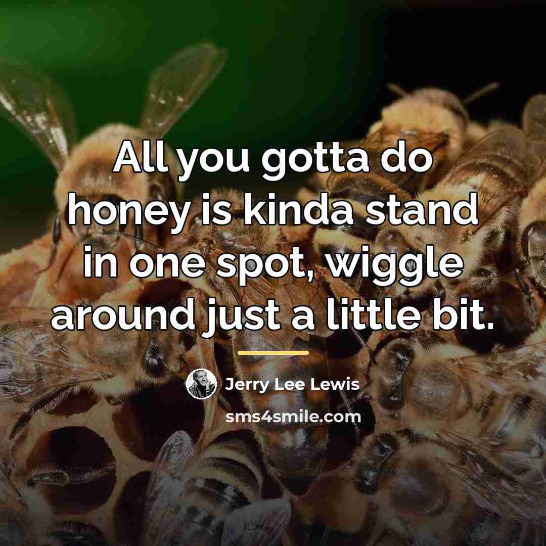 “All you gotta do honey is kinda stand in one…” quote by Jerry Lee Lewis