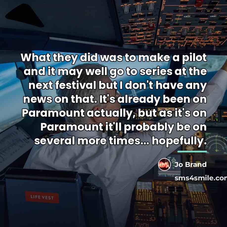 “What they did was to make a pilot and it…” quote by Jo Brand