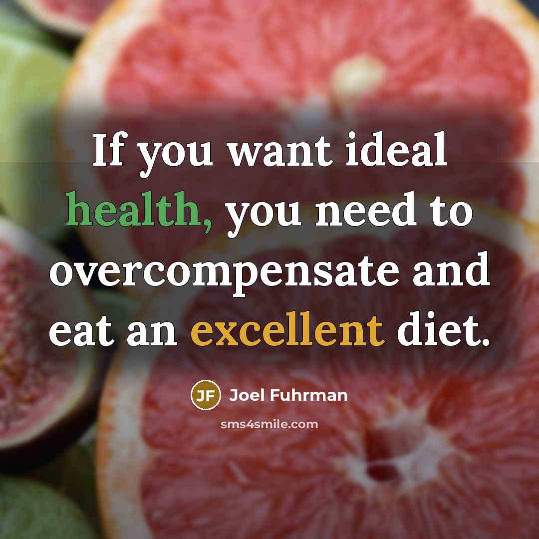 “If you want ideal health, you need to overcompensate and…” quote by Joel Fuhrman