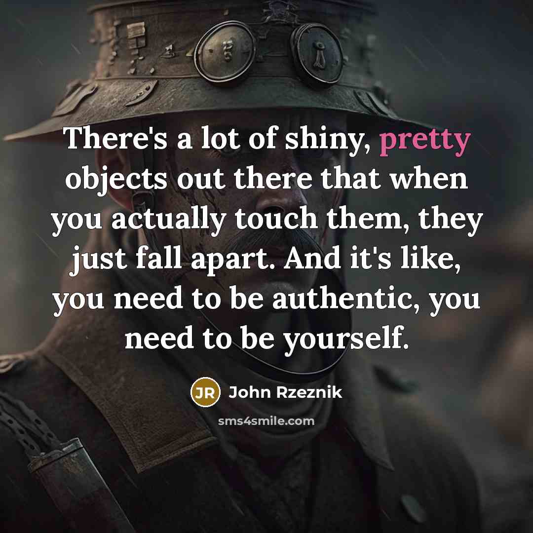 “There's a lot of shiny, pretty objects out there that…” quote by John Rzeznik