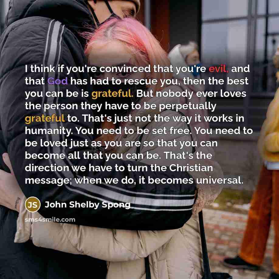 “I think if you're convinced that you're evil, and that…” quote by John Shelby Spong