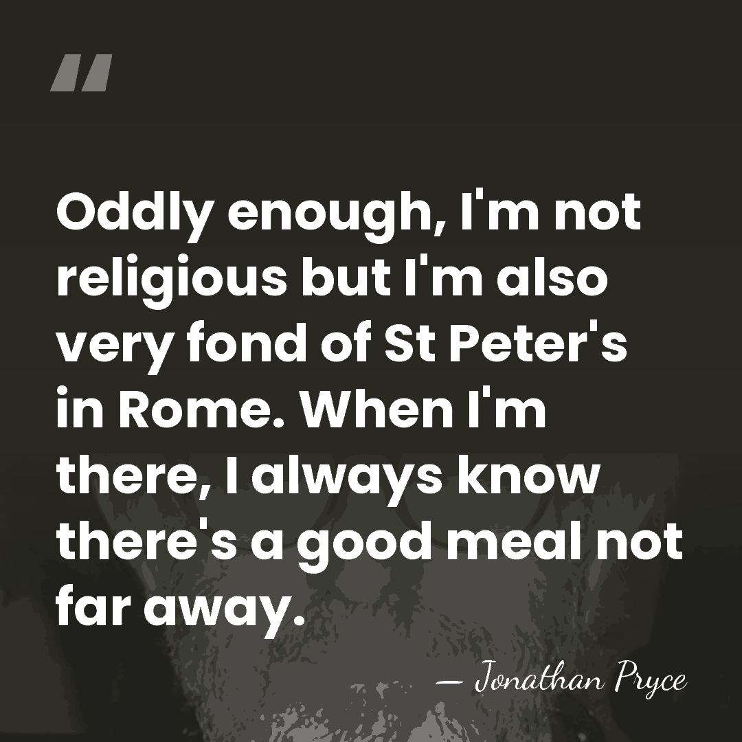 Oddly enough, I'm not religious but I'm also very fond of St&hellip; - Jonathan Pryce