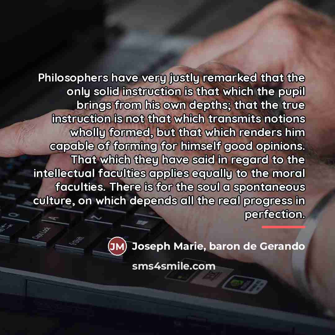 “Philosophers have very justly remarked that the only solid instruction…” quote by Joseph Marie, baron de Gerando