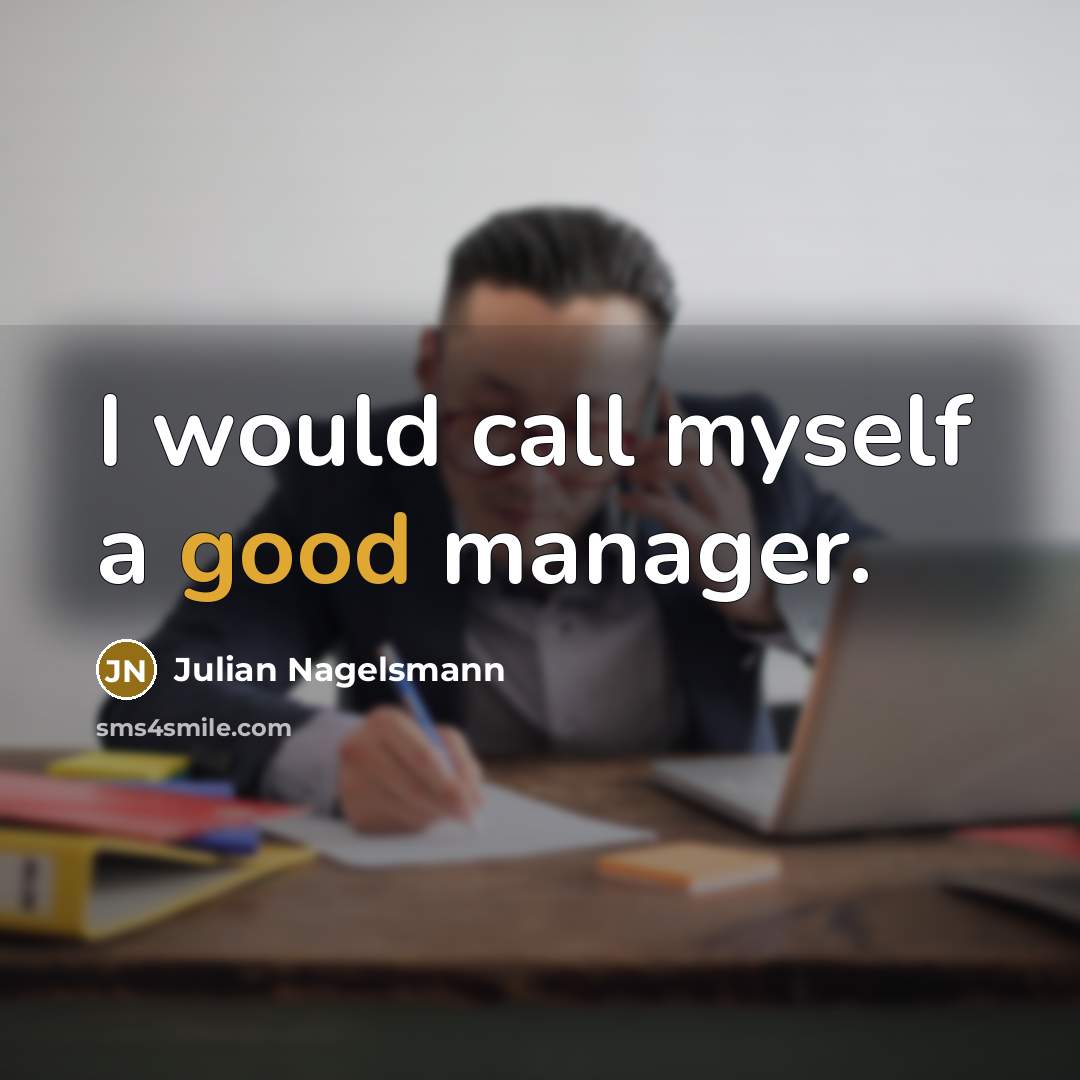 “I would call myself a good manager.…” quote by Julian Nagelsmann