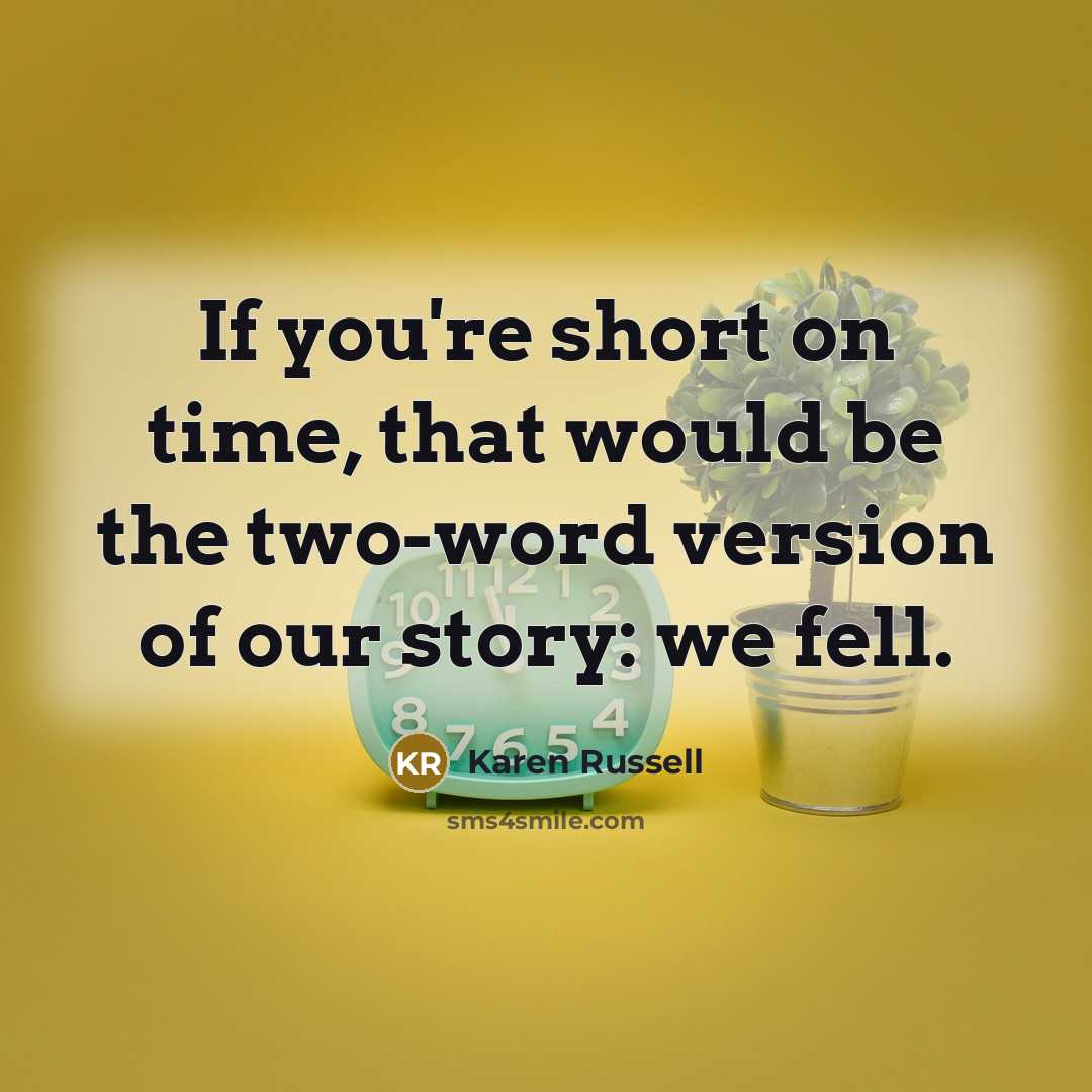 “If you're short on time, that would be the two-word…” quote by Karen Russell
