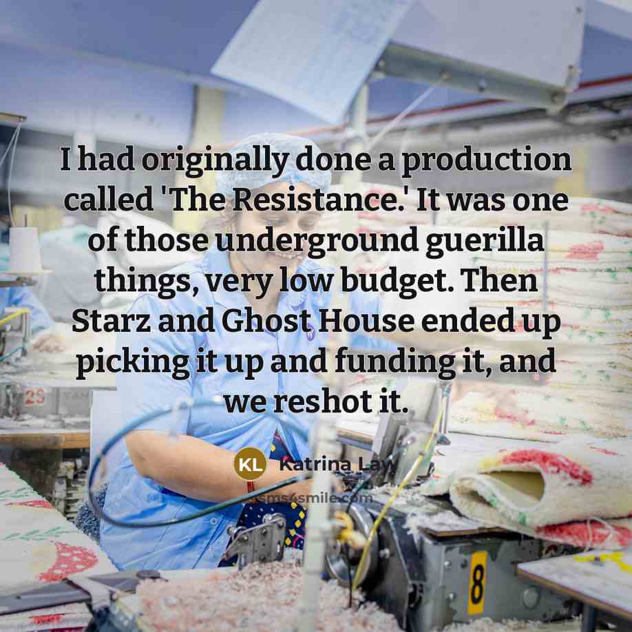 “I had originally done a production called 'The Resistance.' It…” quote by Katrina Law