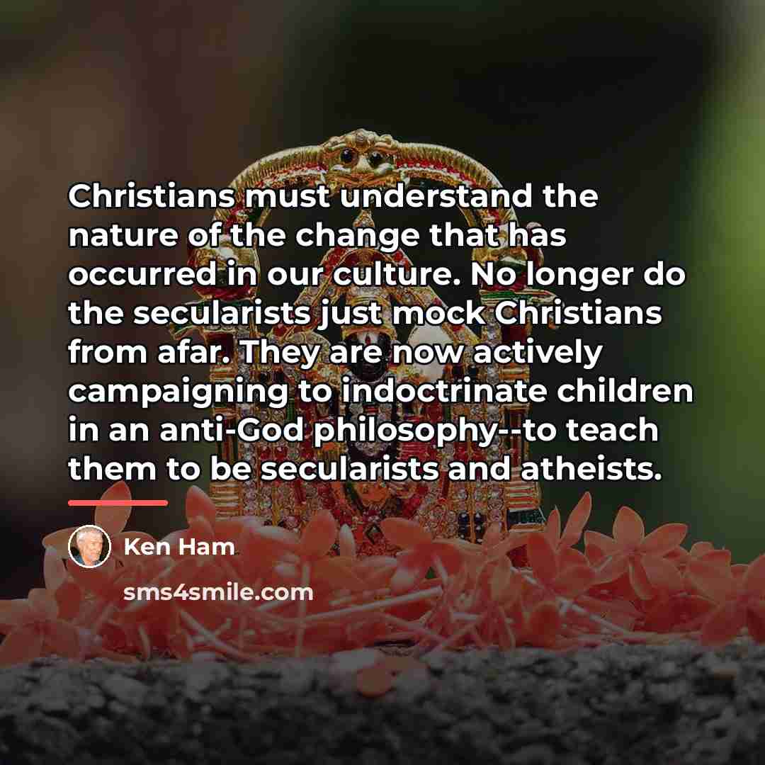 “Christians must understand the nature of the change that has…” quote by Ken Ham