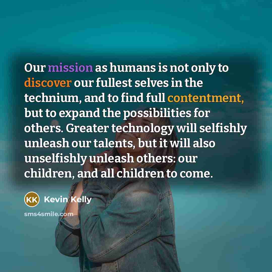 “Our mission as humans is not only to discover our…” quote by Kevin Kelly