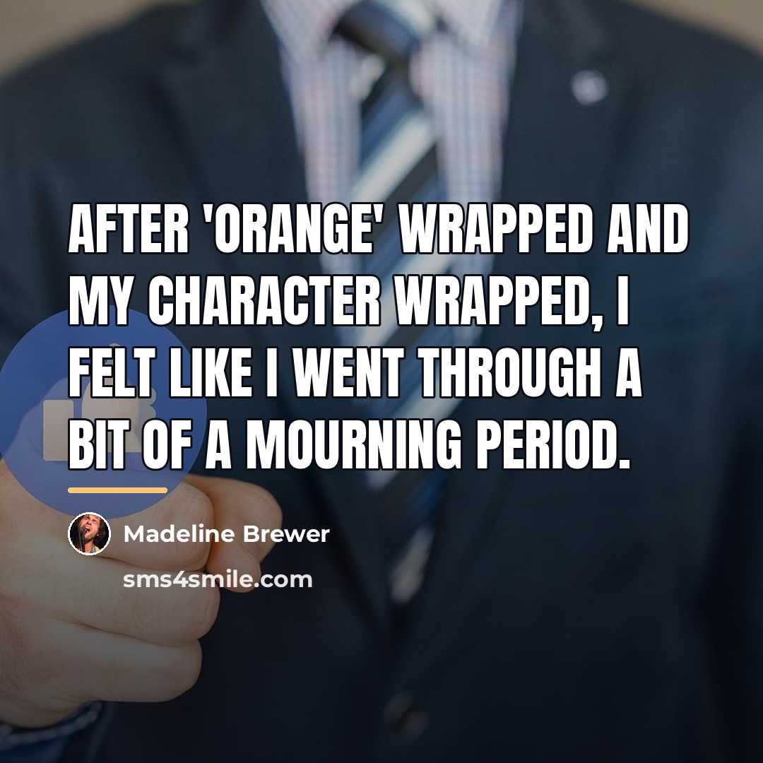 “After 'Orange' wrapped and my character wrapped, I felt like…” quote by Madeline Brewer