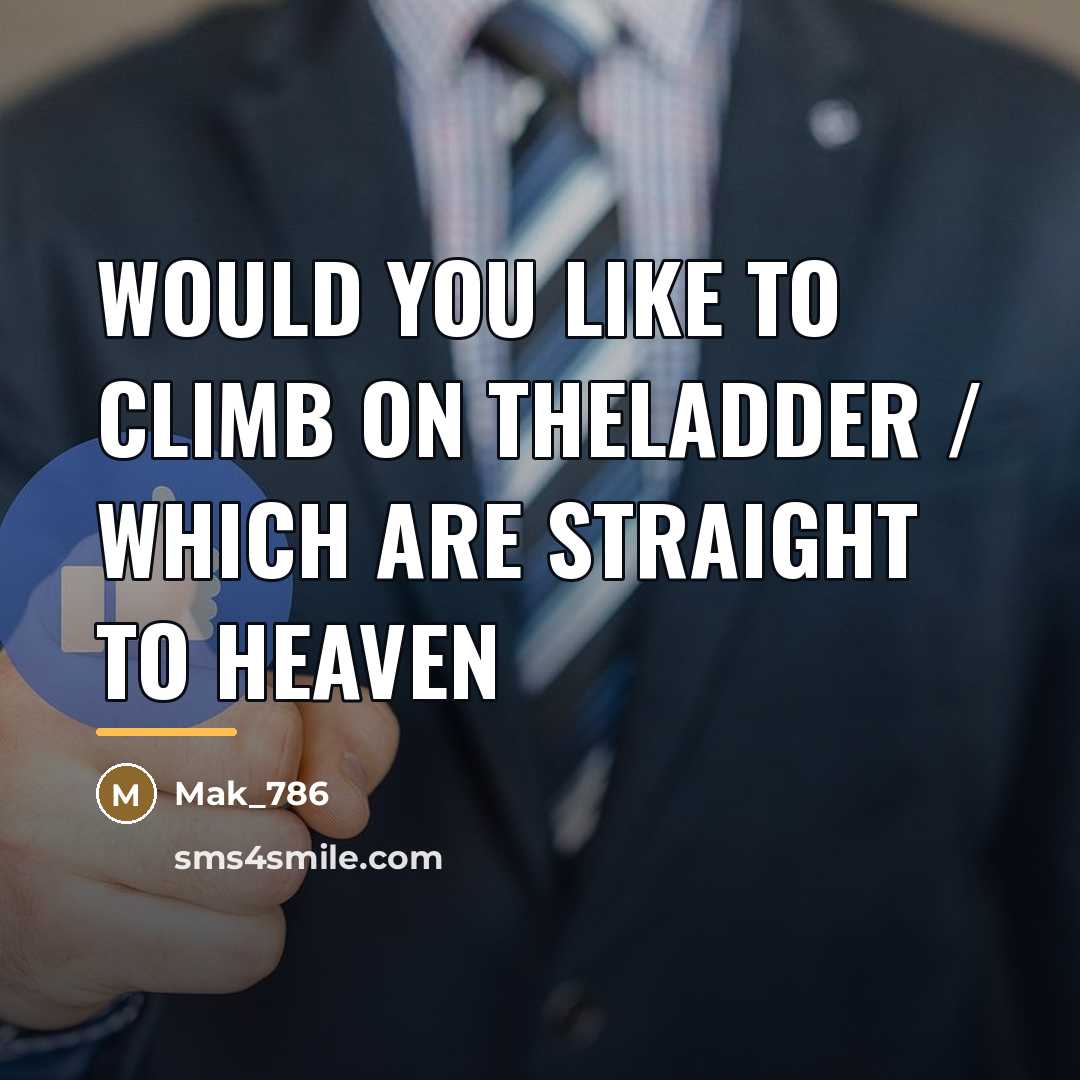 “Would you like to climb on theladder / which are…” quote by Mak_786