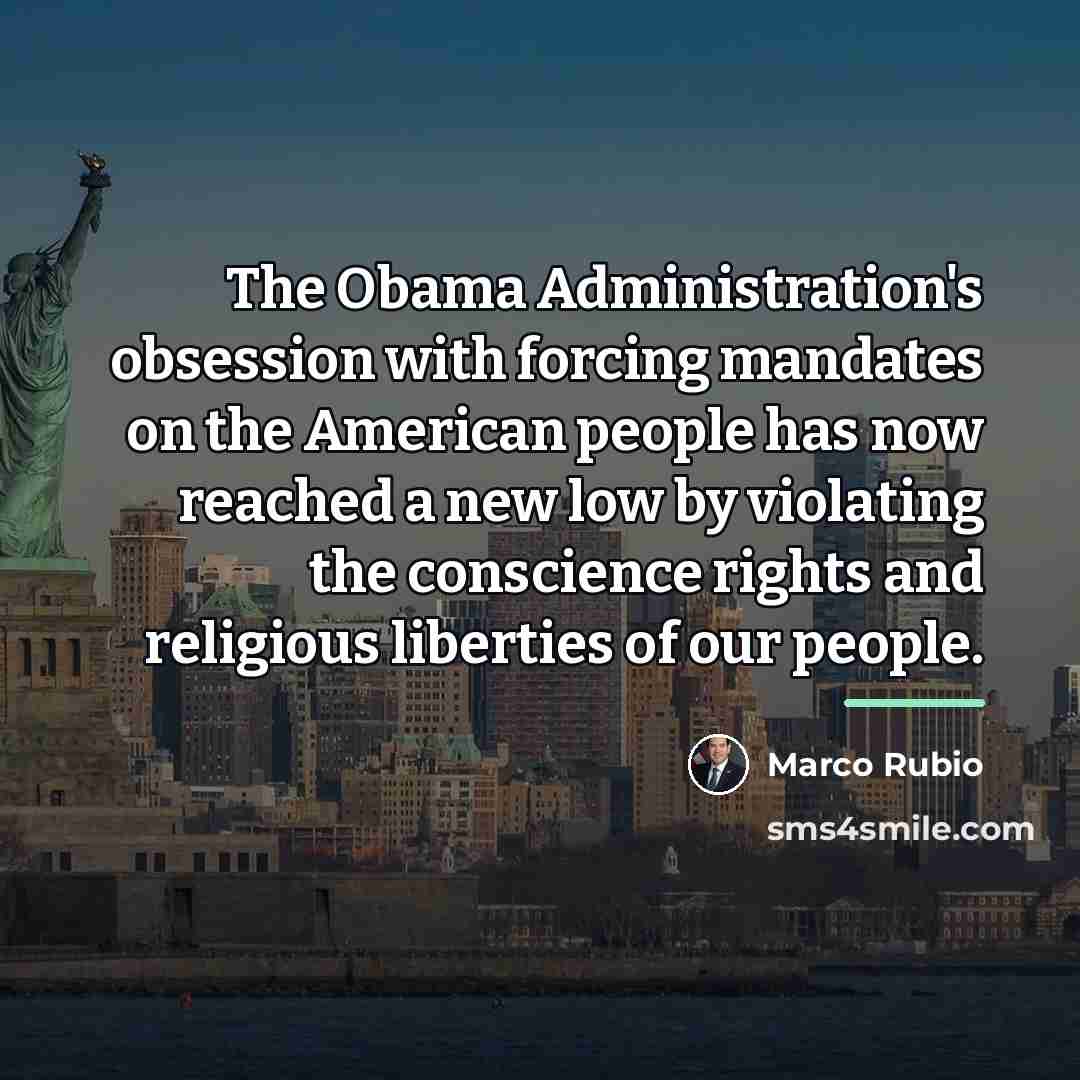 “The Obama Administration's obsession with forcing mandates on the American…” quote by Marco Rubio