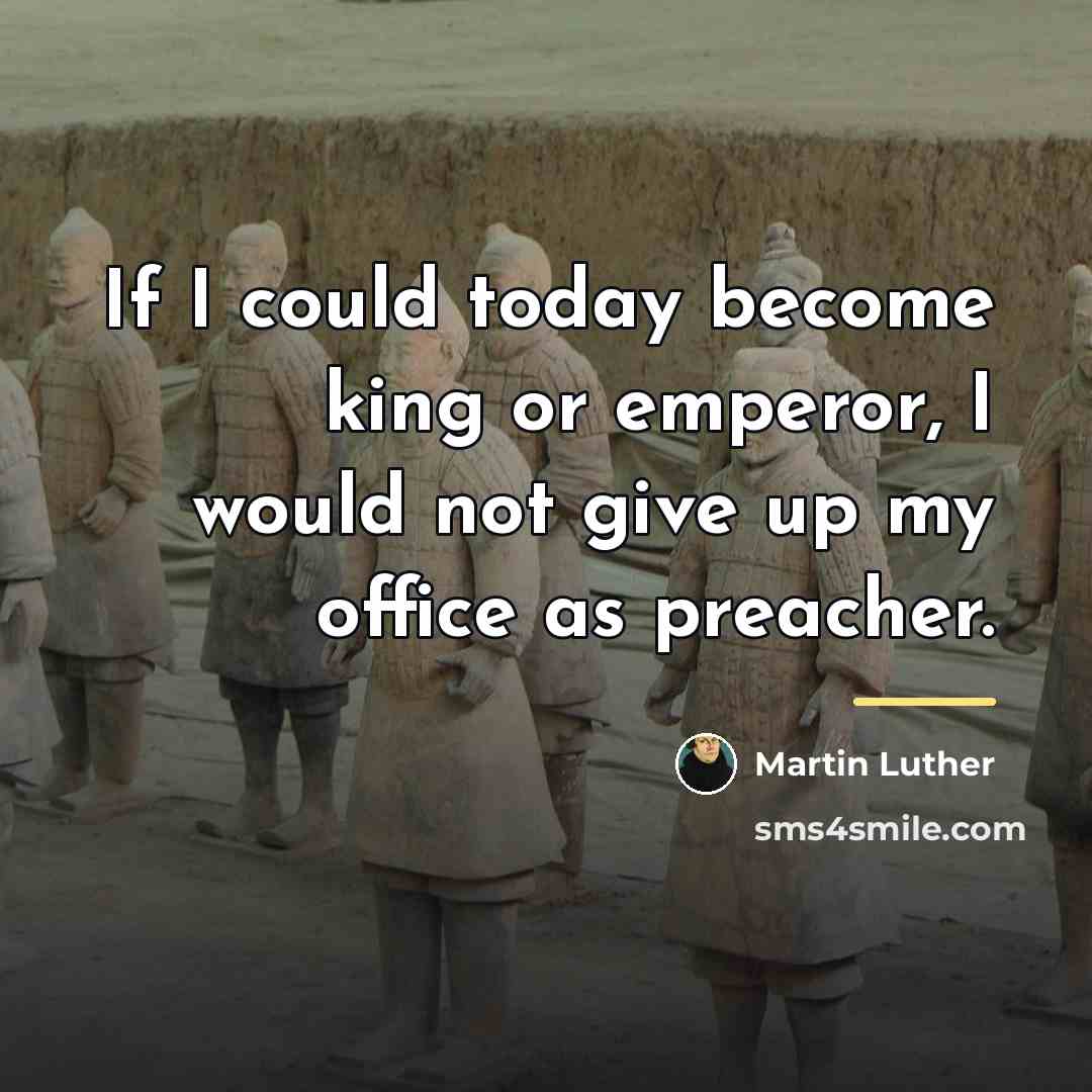 “If I could today become king or emperor, I would…” quote by Martin Luther