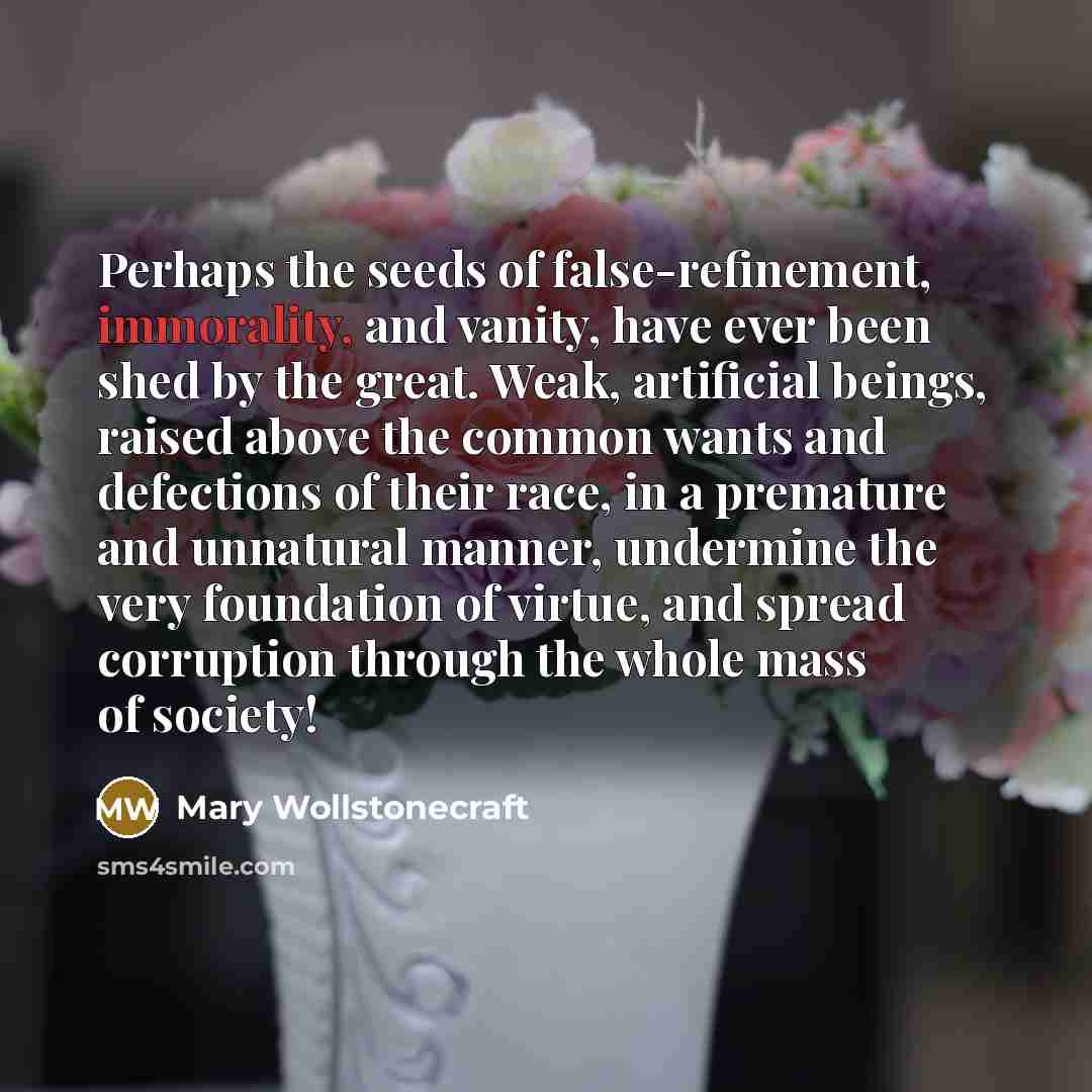 “Perhaps the seeds of false-refinement, immorality, and vanity, have ever…” quote by Mary Wollstonecraft