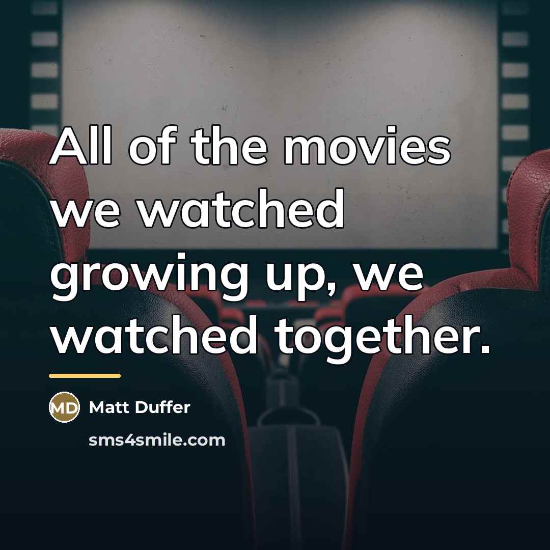 “All of the movies we watched growing up, we watched…” quote by Matt Duffer