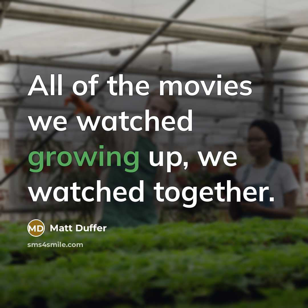 “All of the movies we watched growing up, we watched together.” quote by Matt Duffer