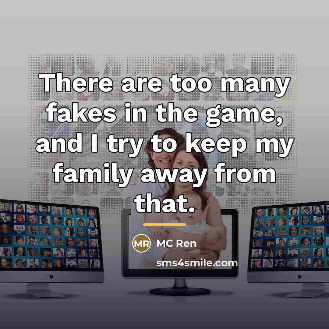“There are too many fakes in the game, and I…” quote by MC Ren