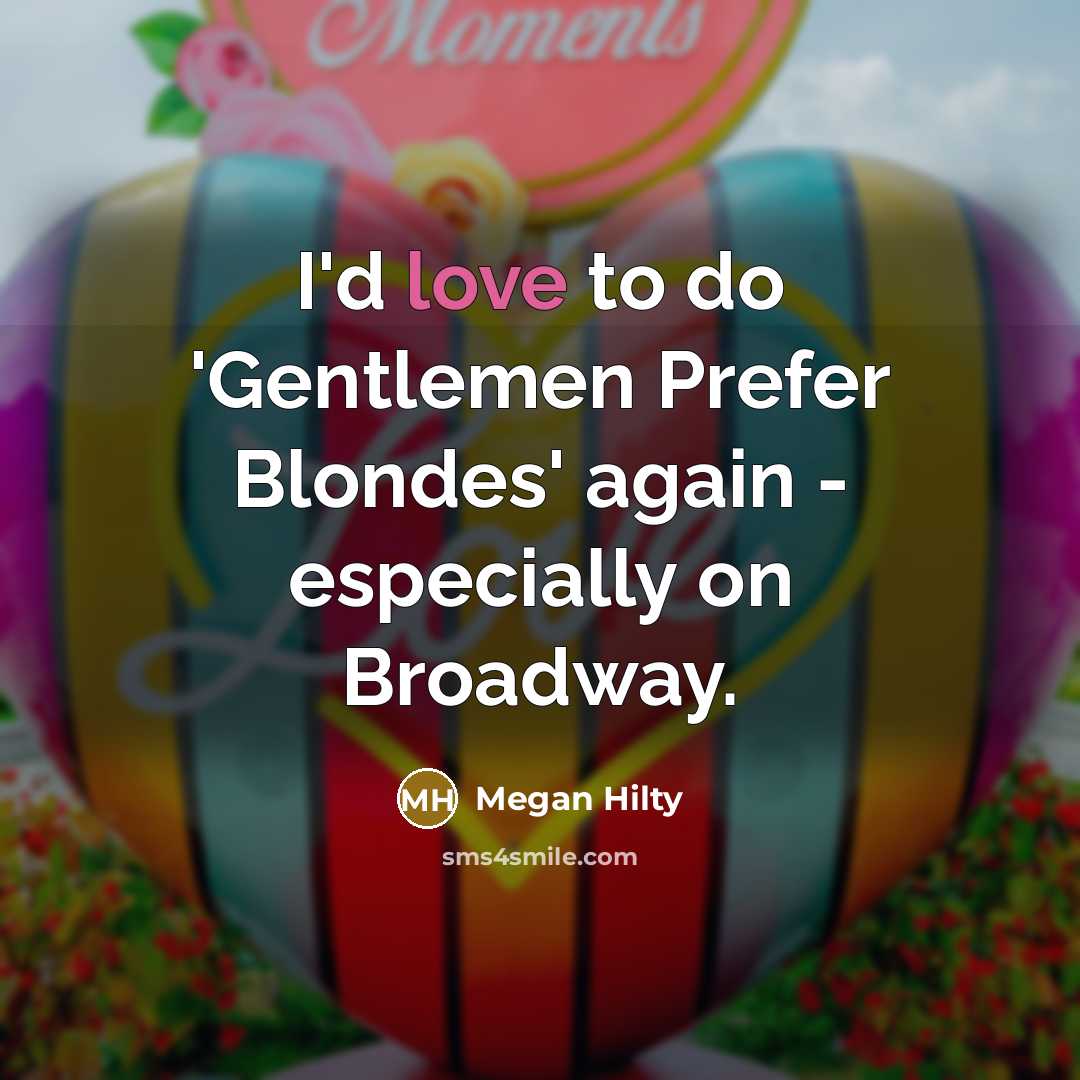 “I'd love to do 'Gentlemen Prefer Blondes' again - especially…” quote by Megan Hilty