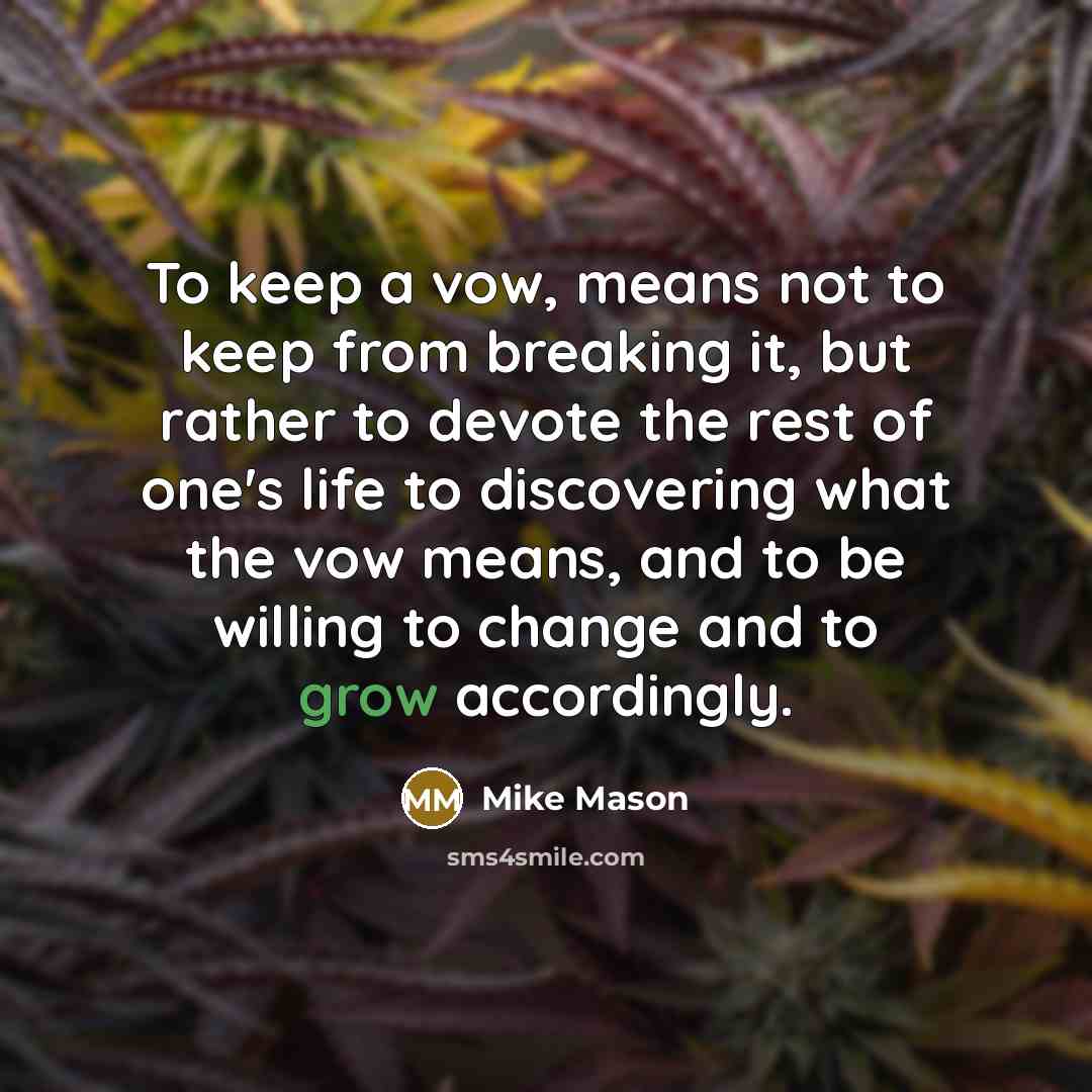 “To keep a vow, means not to keep from breaking…” quote by Mike Mason