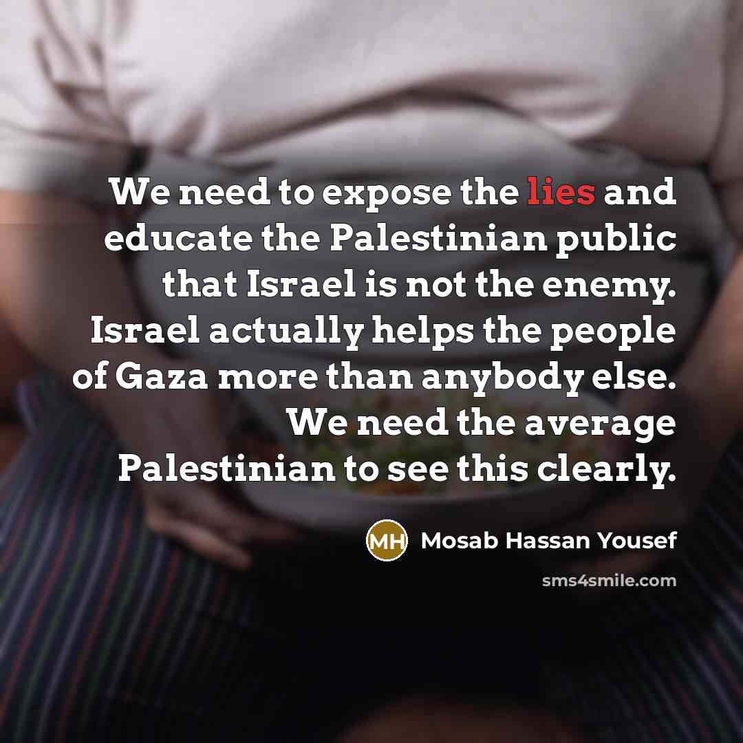 “We need to expose the lies and educate the Palestinian…” quote by Mosab Hassan Yousef