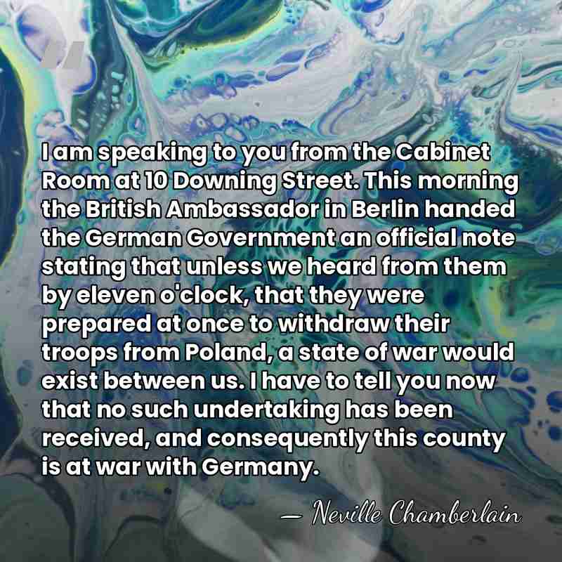 I am speaking to you from the Cabinet Room at 10 Downing&hellip; - Neville Chamberlain