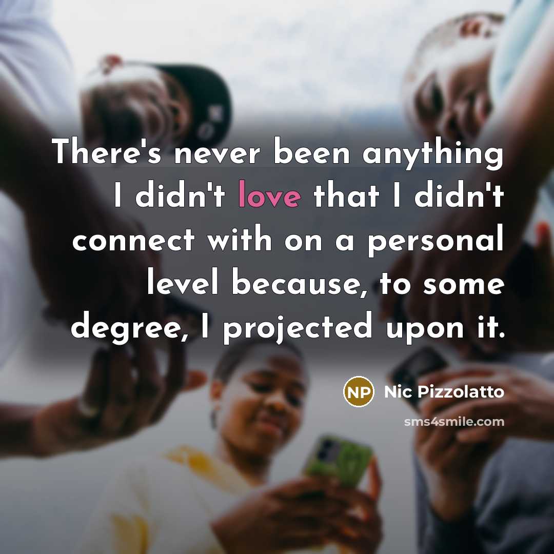 “There's never been anything I didn't love that I didn't…” quote by Nic Pizzolatto
