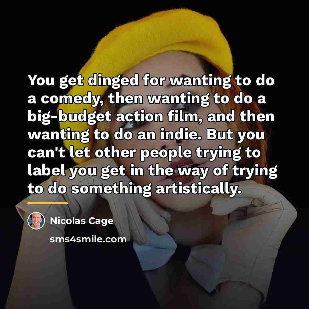 “You get dinged for wanting to do a comedy, then…” quote by Nicolas Cage