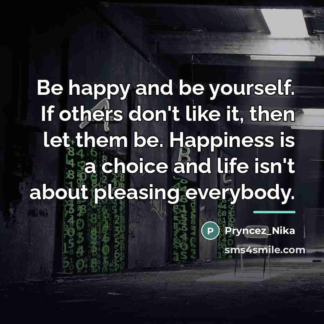 “Be happy and be yourself. If others don't like it,…” quote by Pryncez_Nika