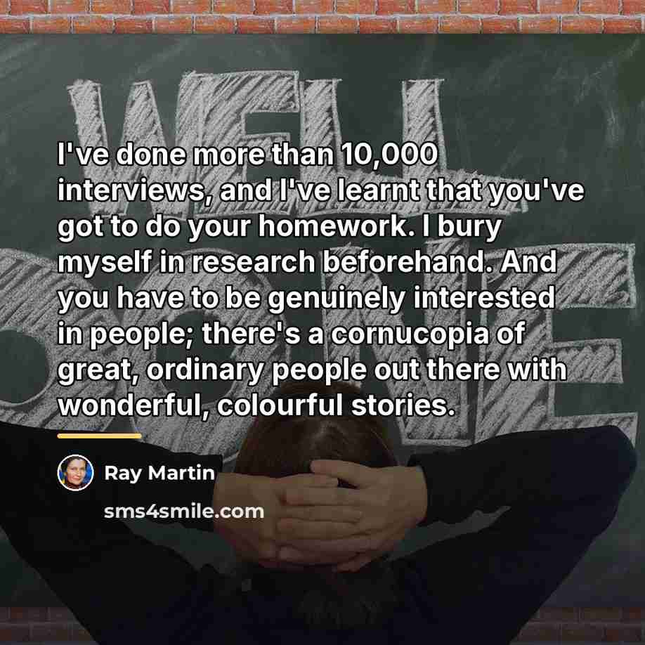 “I've done more than 10,000 interviews, and I've learnt that…” quote by Ray Martin