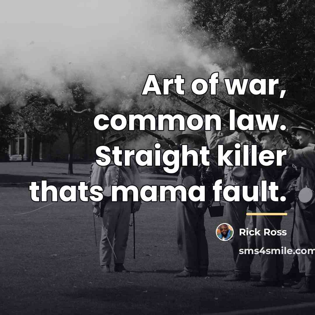 “Art of war, common law. Straight killer thats mama fault.…” quote by Rick Ross