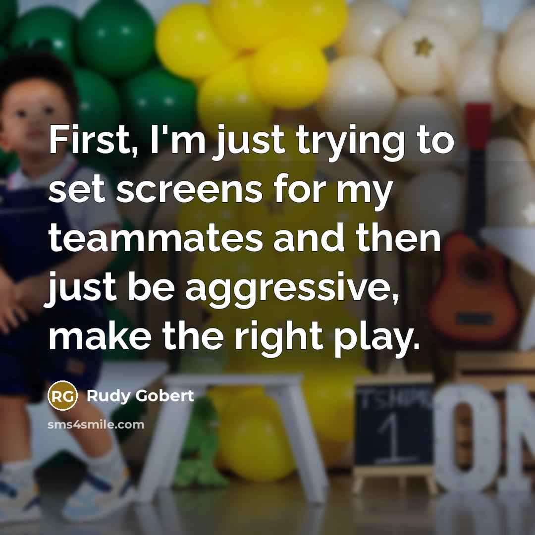 “First, I'm just trying to set screens for my teammates…” quote by Rudy Gobert