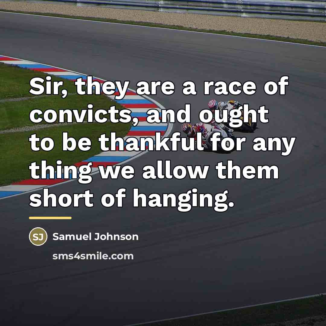“Sir, they are a race of convicts, and ought to…” quote by Samuel Johnson