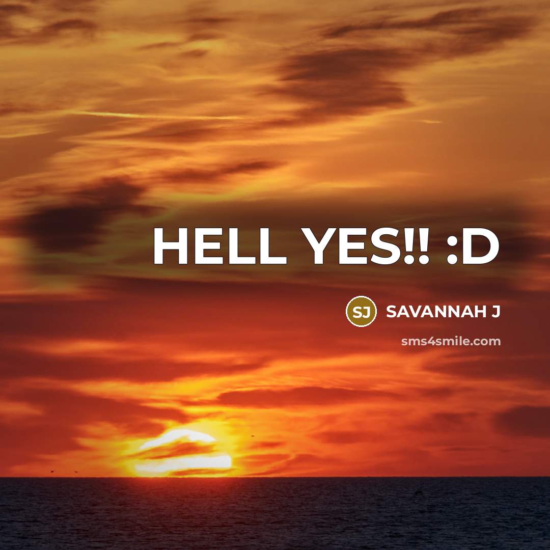 “HELL YES!! :D” quote by Savannah J