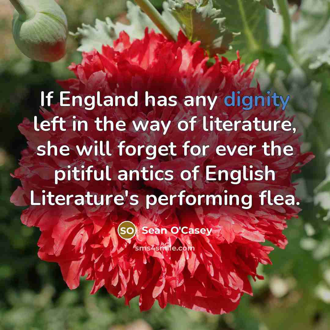 “If England has any dignity left in the way of…” quote by Sean O'Casey