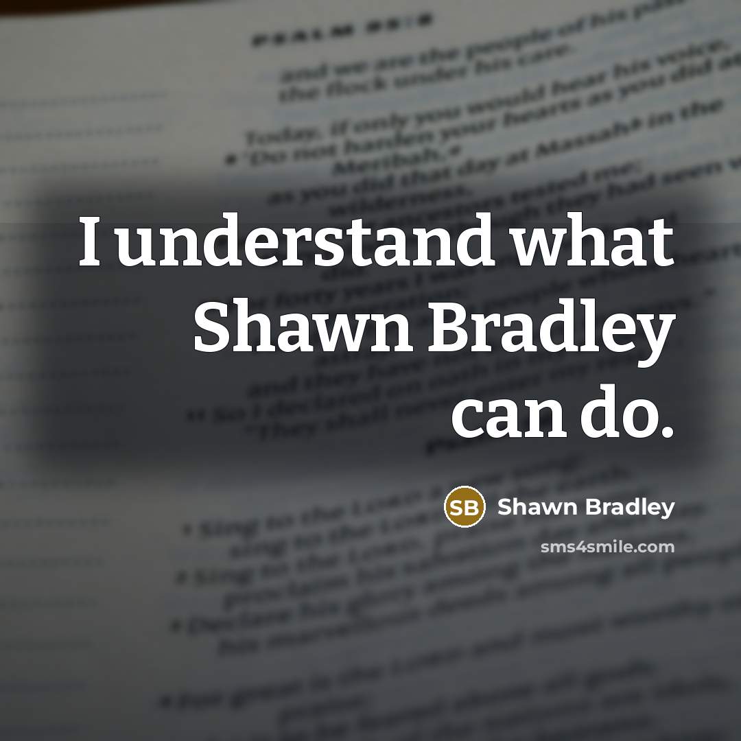 “I understand what Shawn Bradley can do.” quote by Shawn Bradley