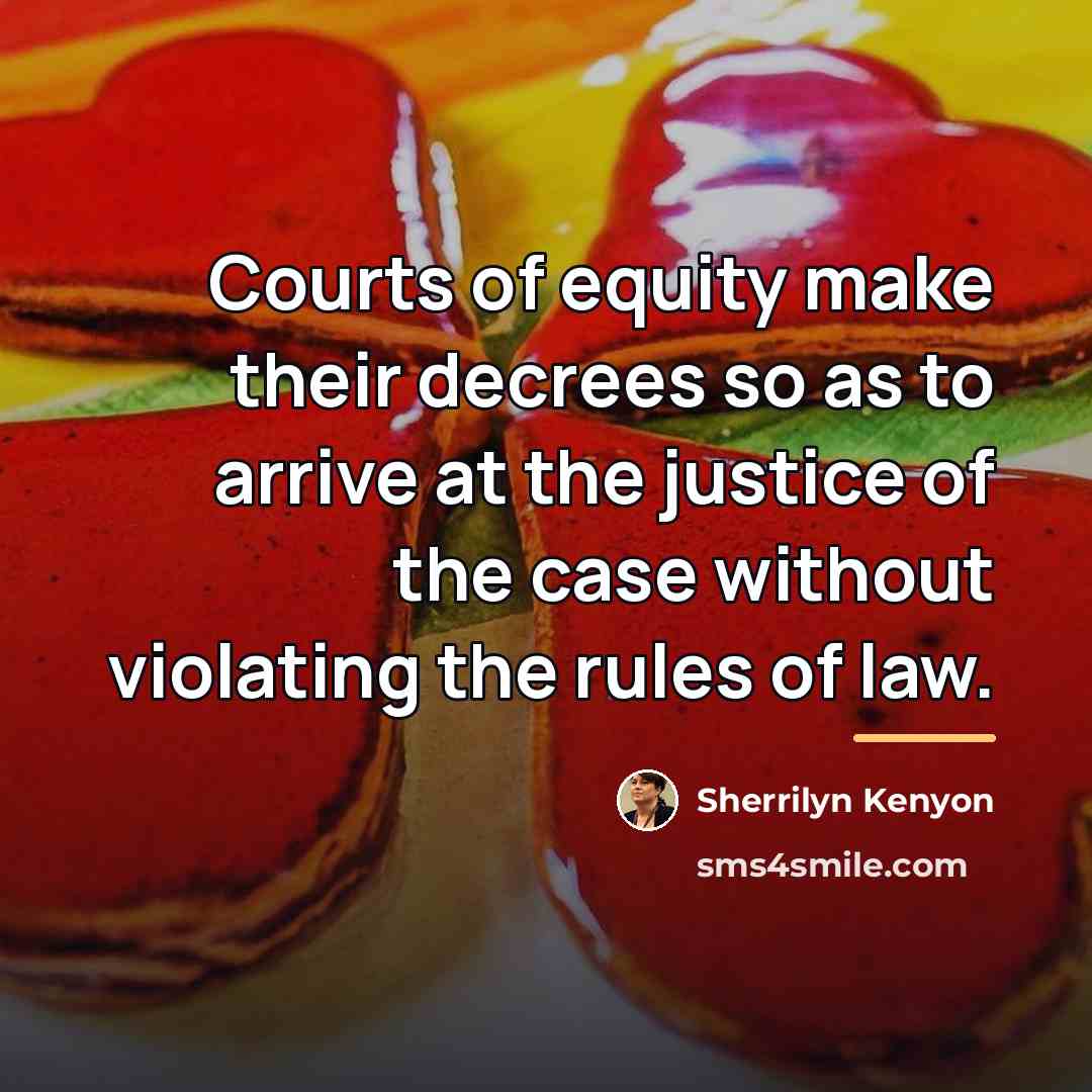 “Courts of equity make their decrees so as to arrive…” quote by Sherrilyn Kenyon