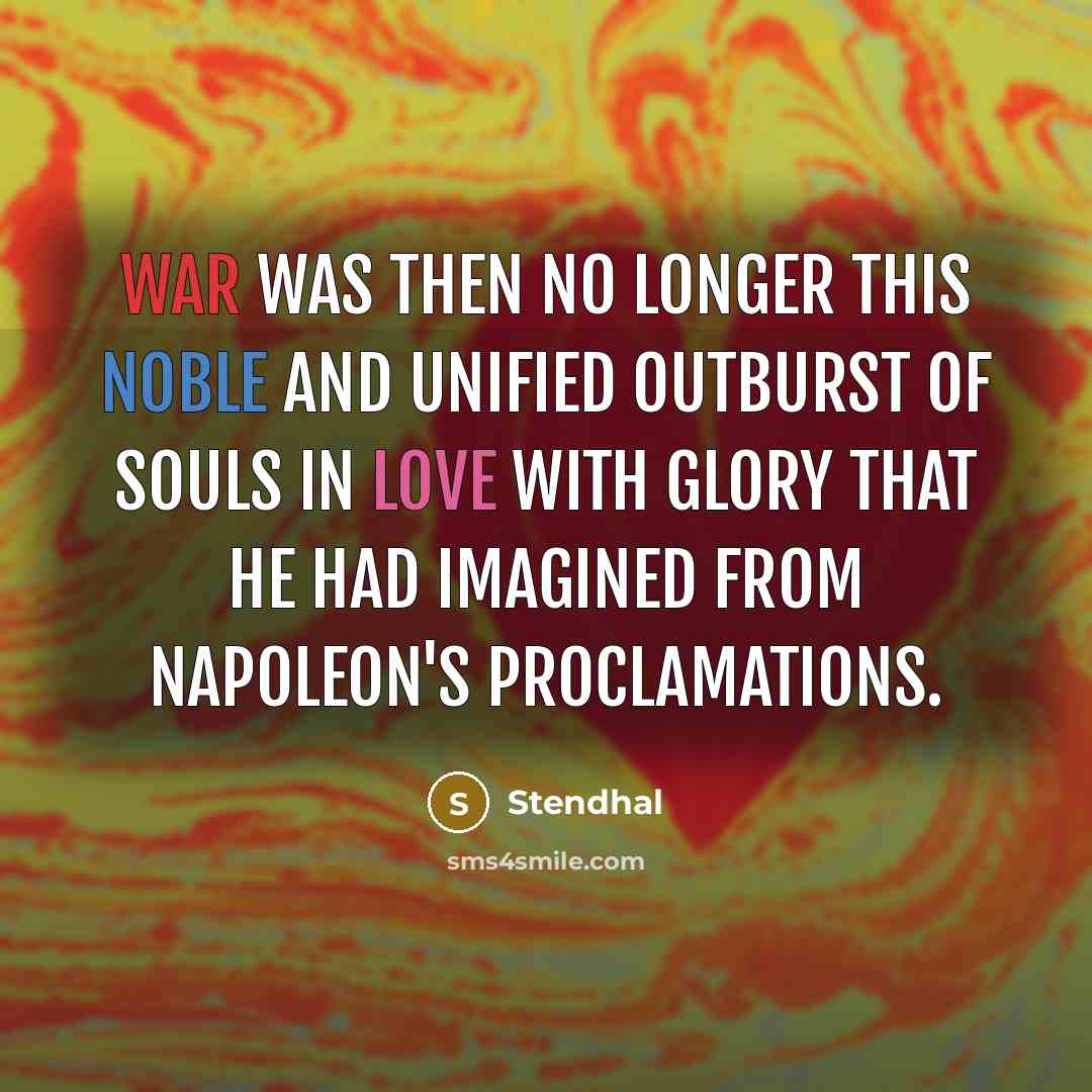 “War was then no longer this noble and unified outburst…” quote by Stendhal