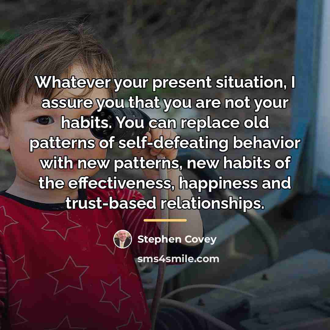 “Whatever your present situation, I assure you that you are…” quote by Stephen Covey