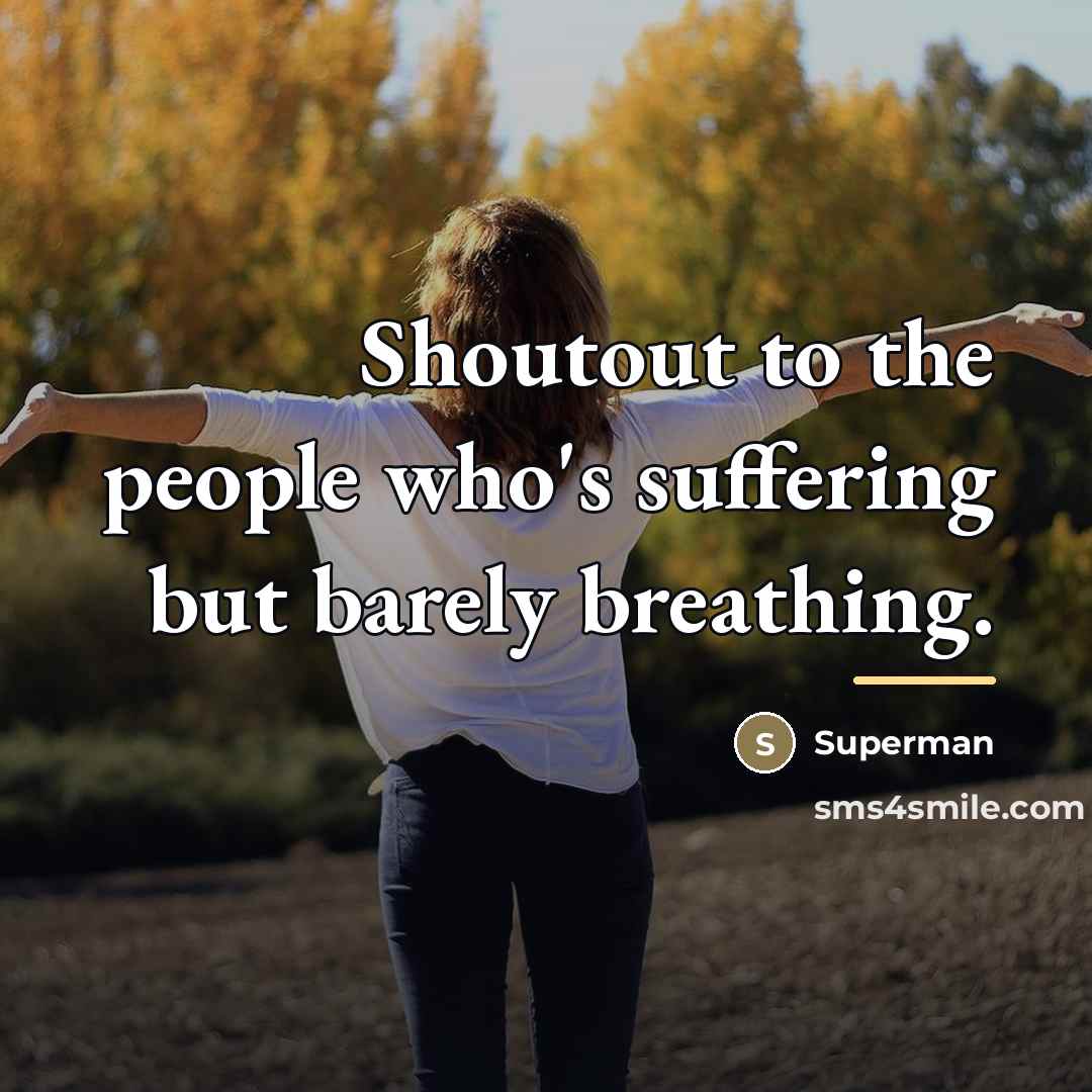 “Shoutout to the people who's suffering but barely breathing.…” quote by Superman