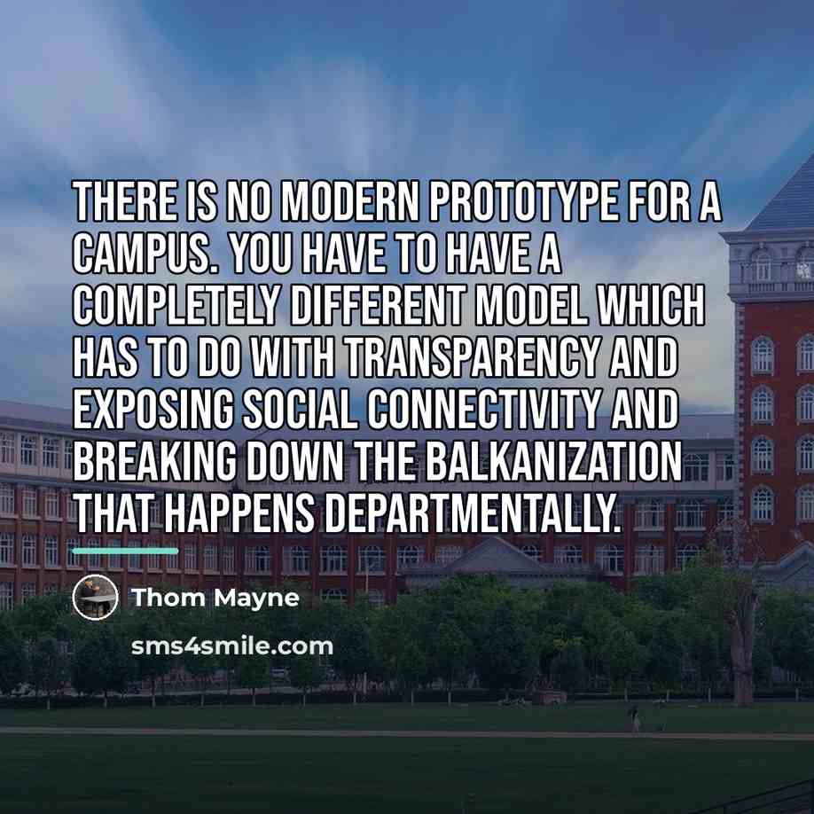 “There is no modern prototype for a campus. You have…” quote by Thom Mayne
